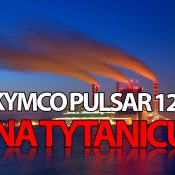 Kymco Pulsar S 125 na Tytanicu
